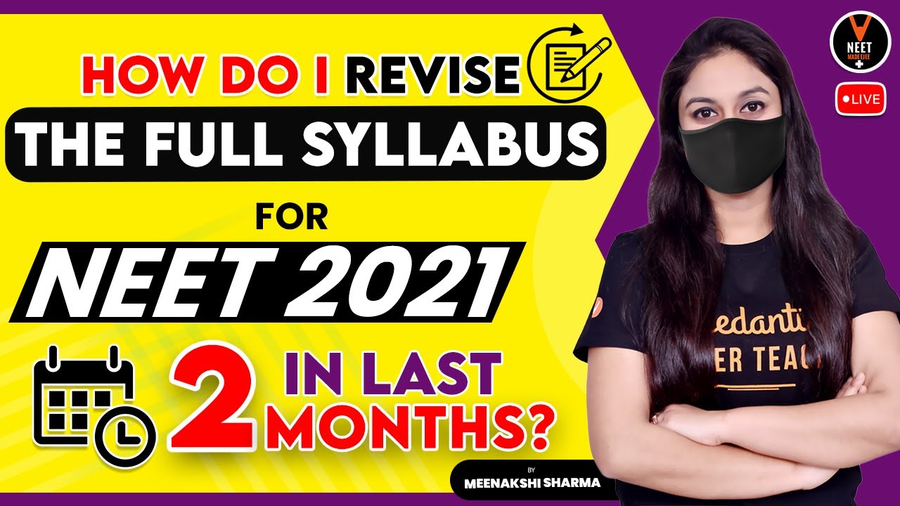 How Do I Revise The Full Syllabus For NEET 2021 in The Last 2 Months? | Study Plan for NEET 2021
