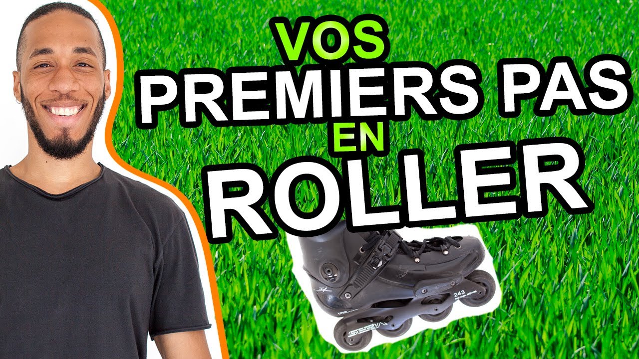 COMMENT FAIRE VOS PREMIERS PAS EN ROLLER