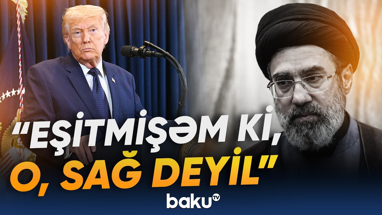 Müctəba Xamenei sağdırsa, ağıllı addım atmalıdır | Donald Tramp - Baku TV