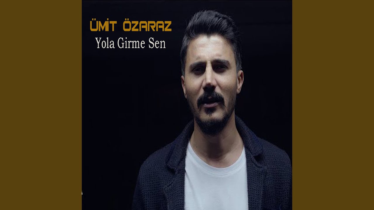 Yola Girme Sen
