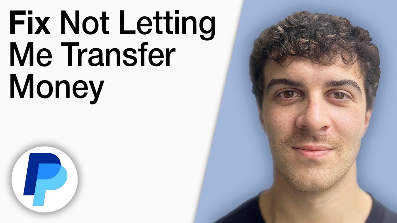 How To Fix PayPal Not Letting Me Transfer Money [2025 Full Guide]