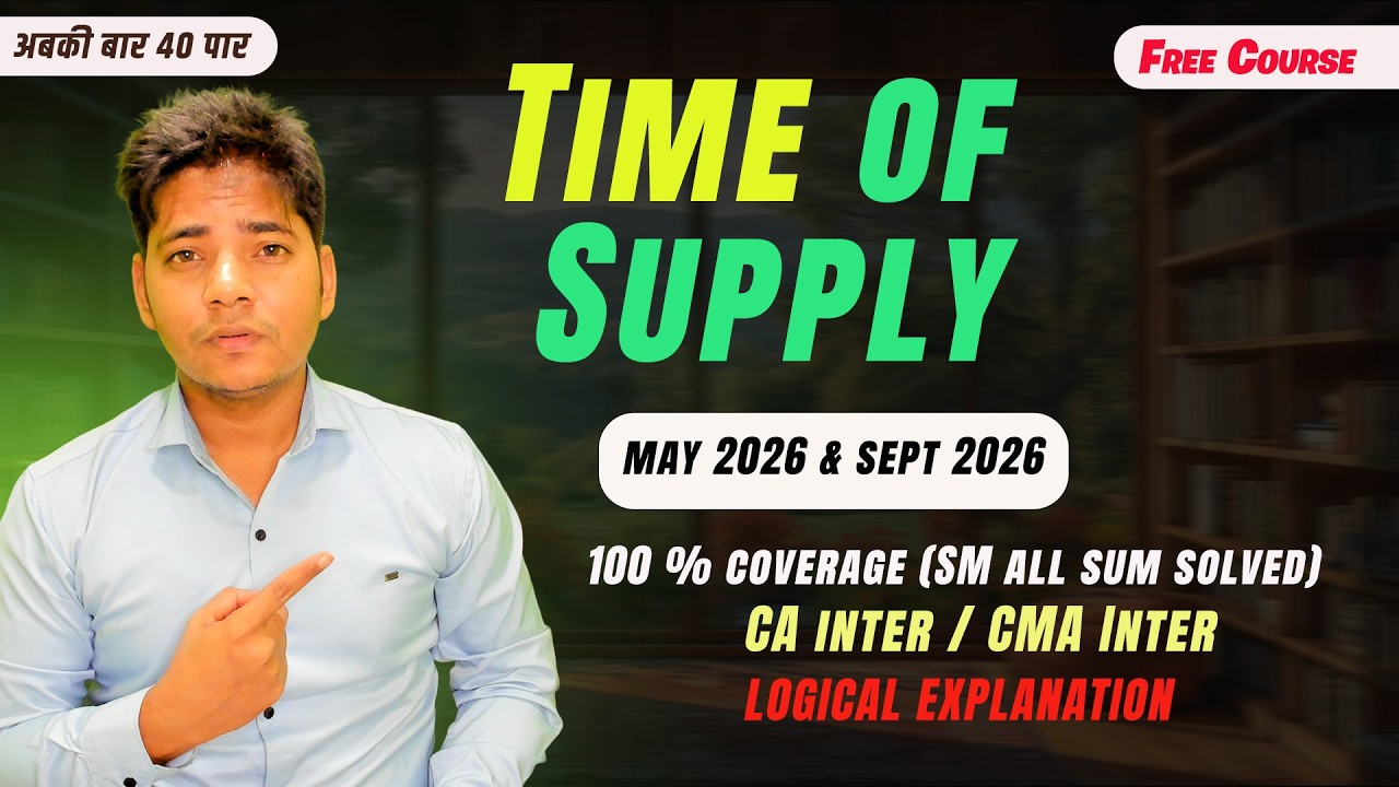 Ch 6: Time of Supply (TOS) - Goods & Services | CA Inter & CMA Inter | May 2026 | Sept 2026