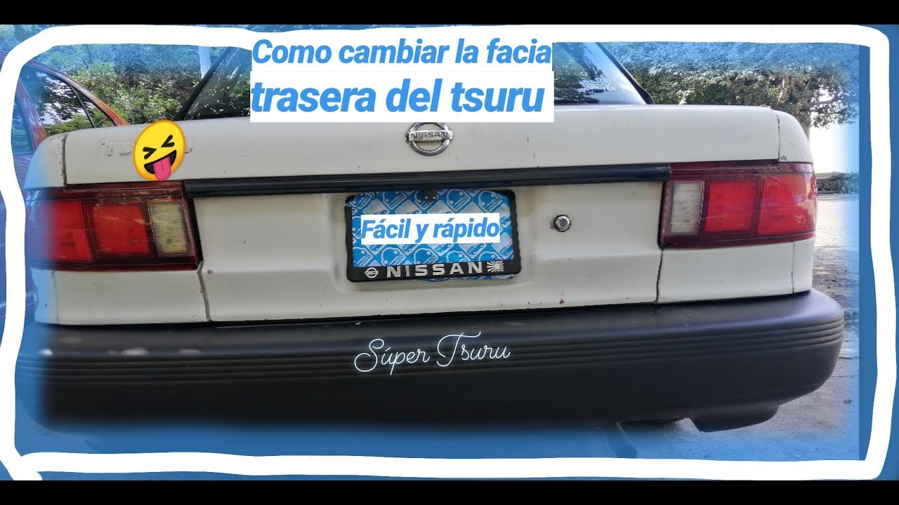 Como cambiar la facia trasera del tsuru 3