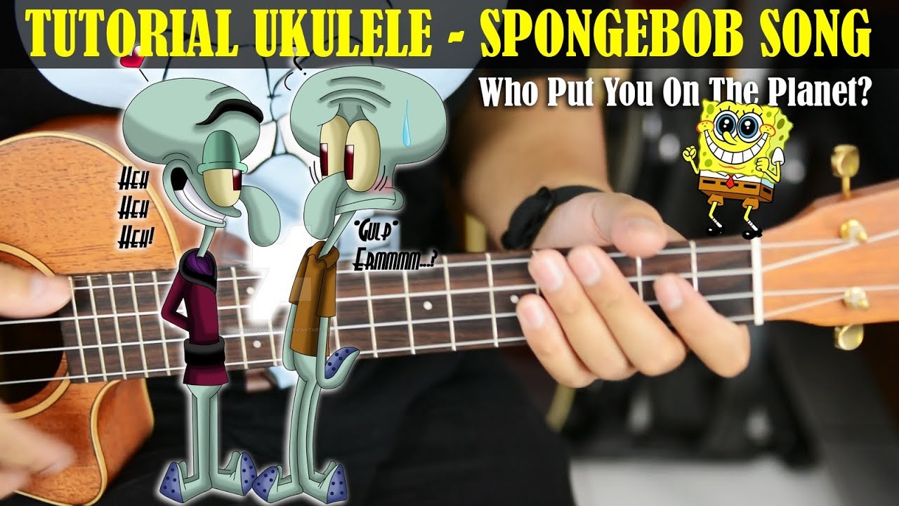 Tutorial Ukulele - SPONGEBOB BACKSOUND SONG - Who Put You On The Planet