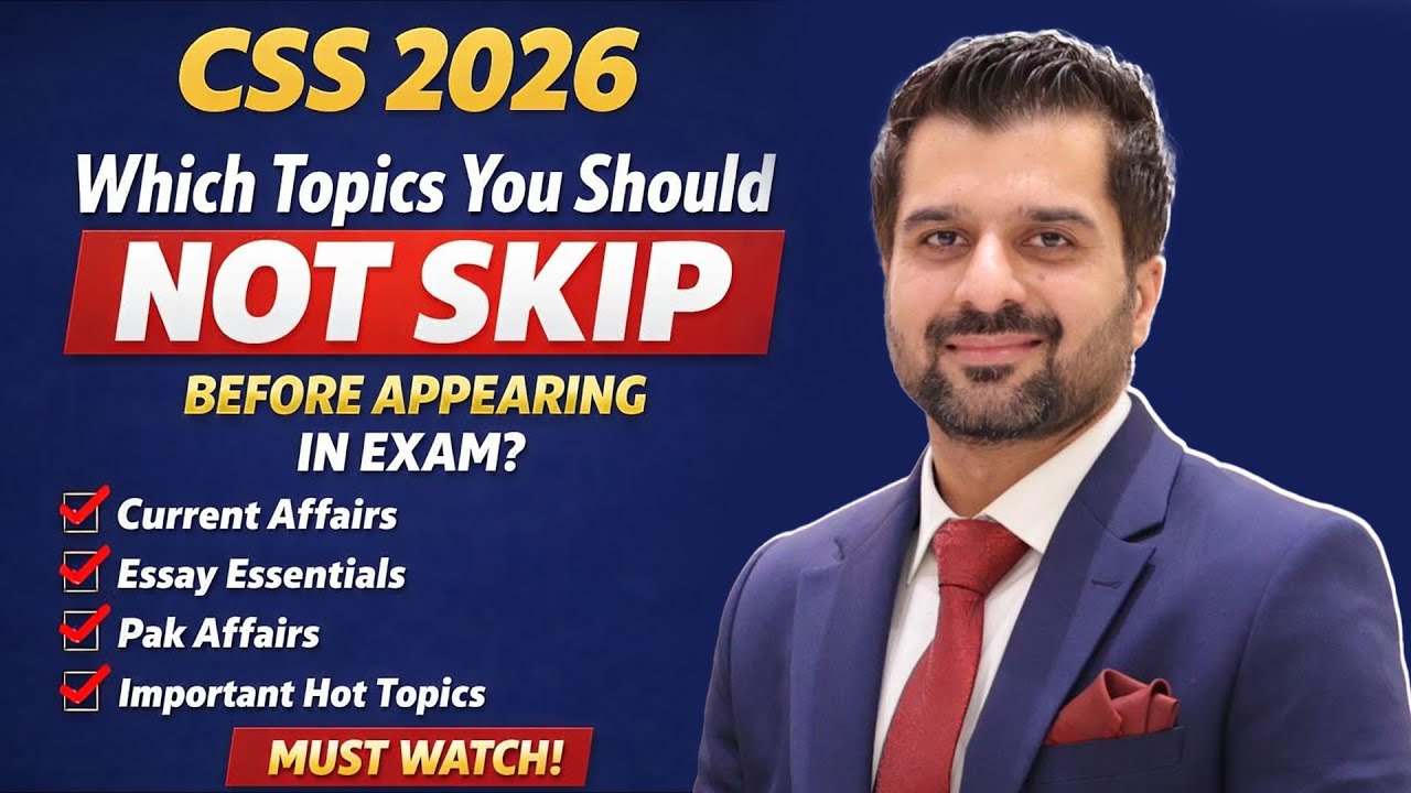Which topics you should not skip before appearing in CSS 2026 ? 