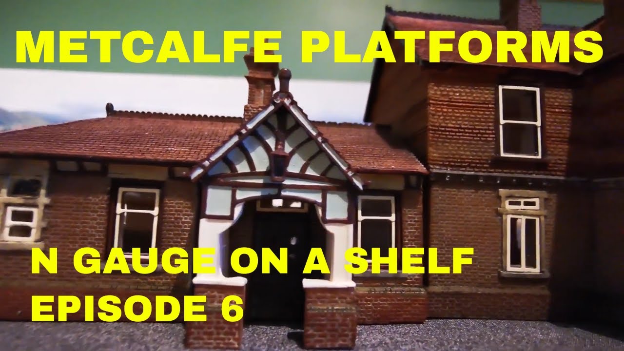 N Gauge on a Shelf Episode 6 - Metcalfe Platforms