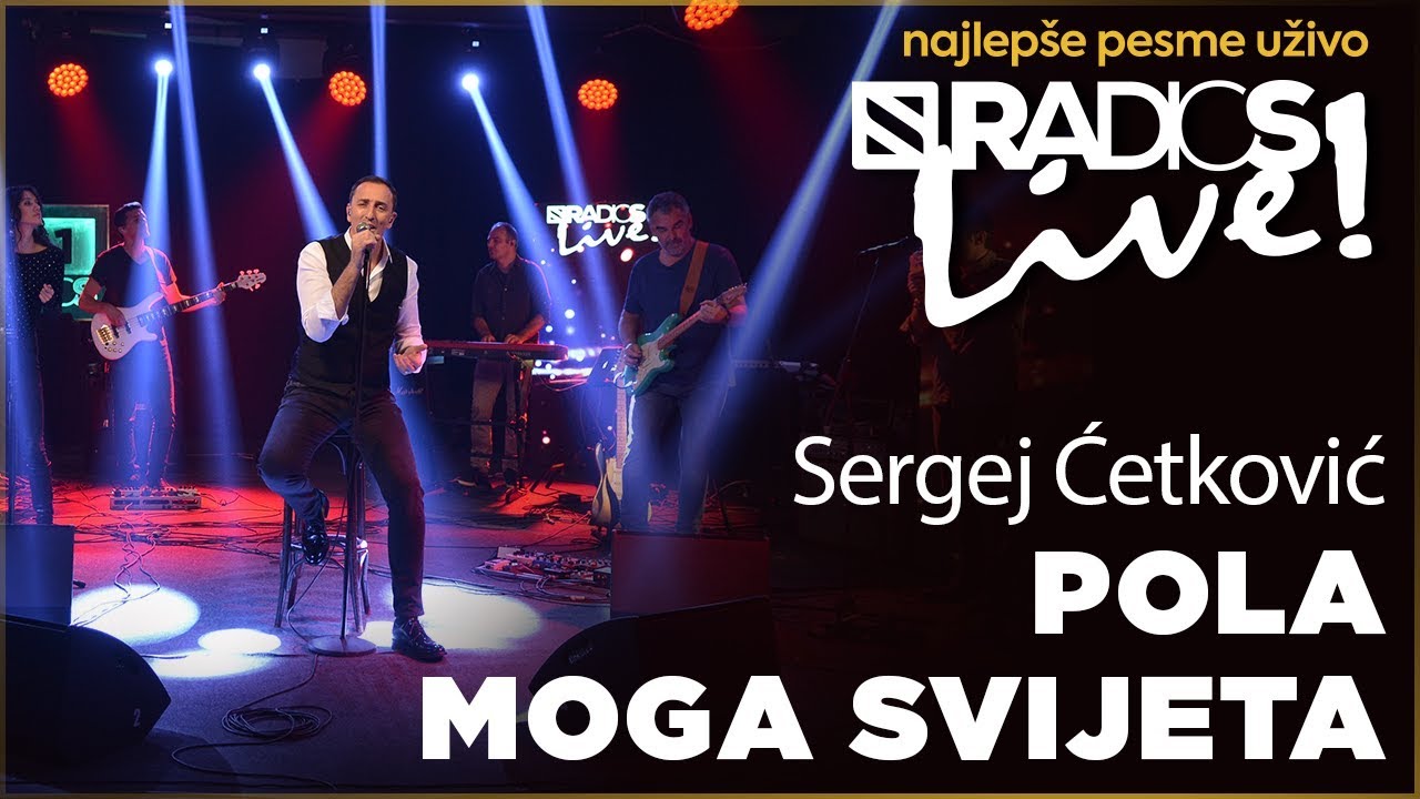 Sergej Cetkovic - Pola moga svijeta RADIO S LIVE