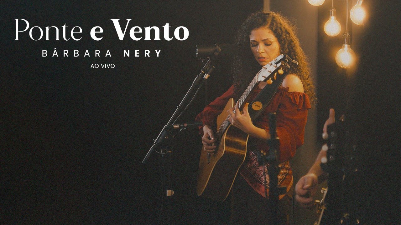 Bárbara Nery - Ponte e Vento (Ao Vivo)