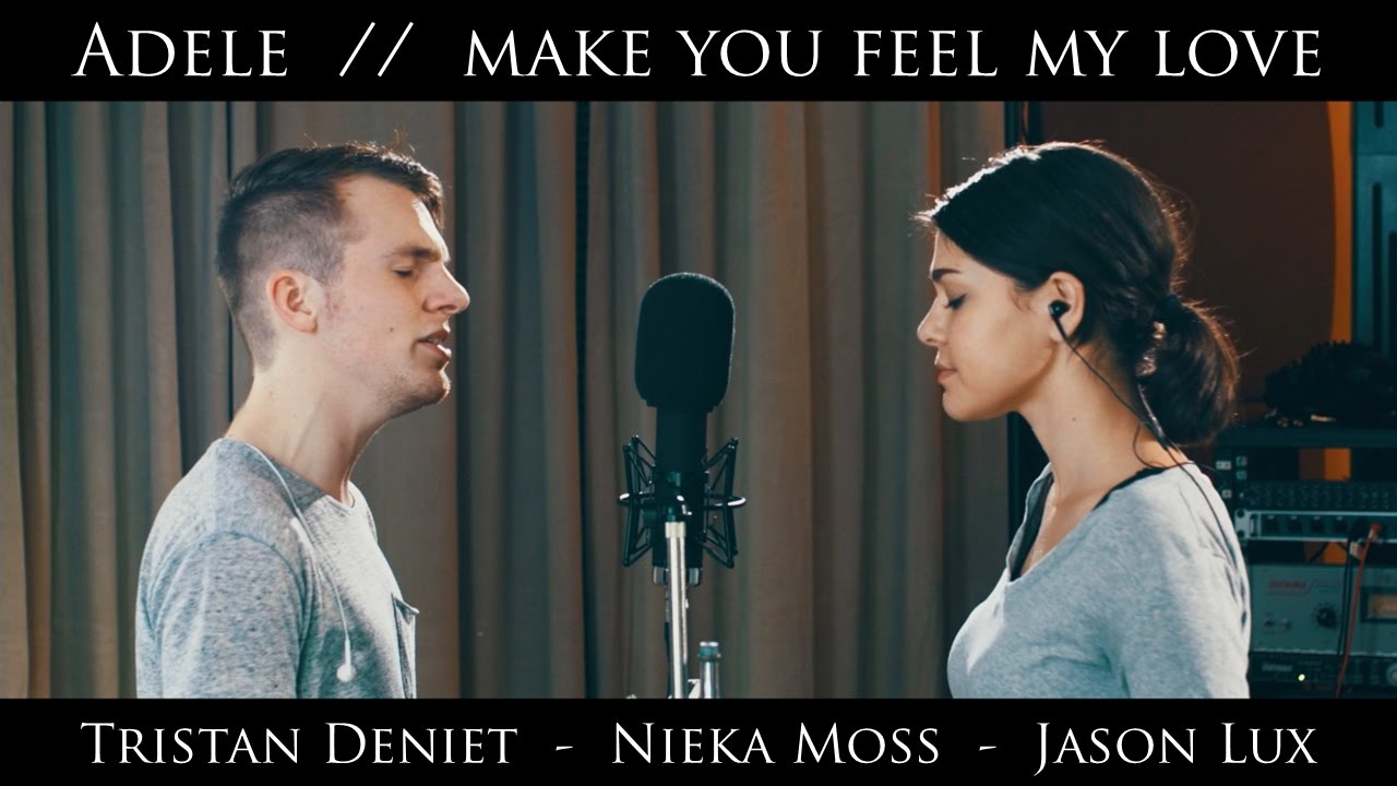 Make You Feel My Love (Cover ft. Tristan Deniet & Nieka Moss)