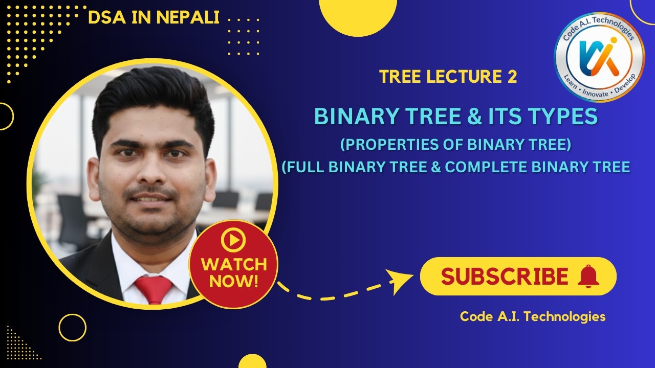 Binary Tree in Nepali | Properties of Binary Tree | Full & Complete Binary Tree |DSA(Tree Lecture 2)