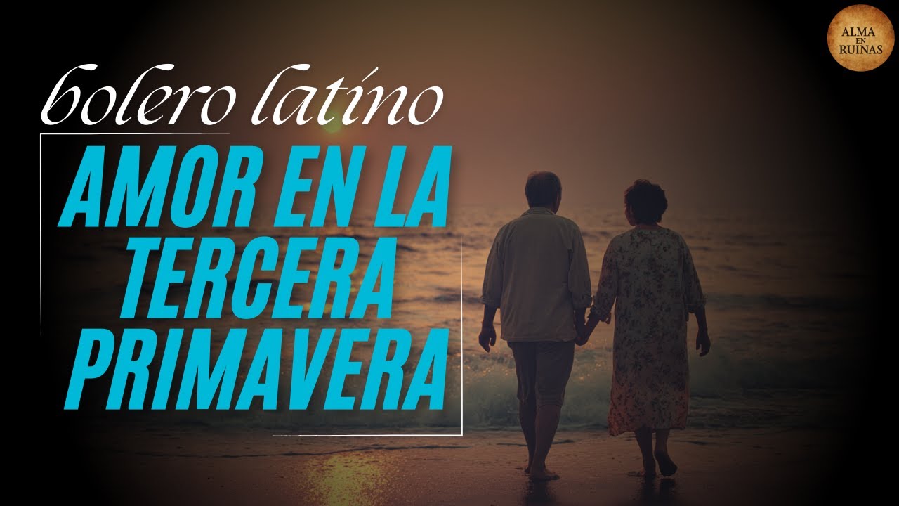 Amor en la Tercera Primavera | Bolero Latino (Letra) | Música Melódica Española | Éxitos de Siempre