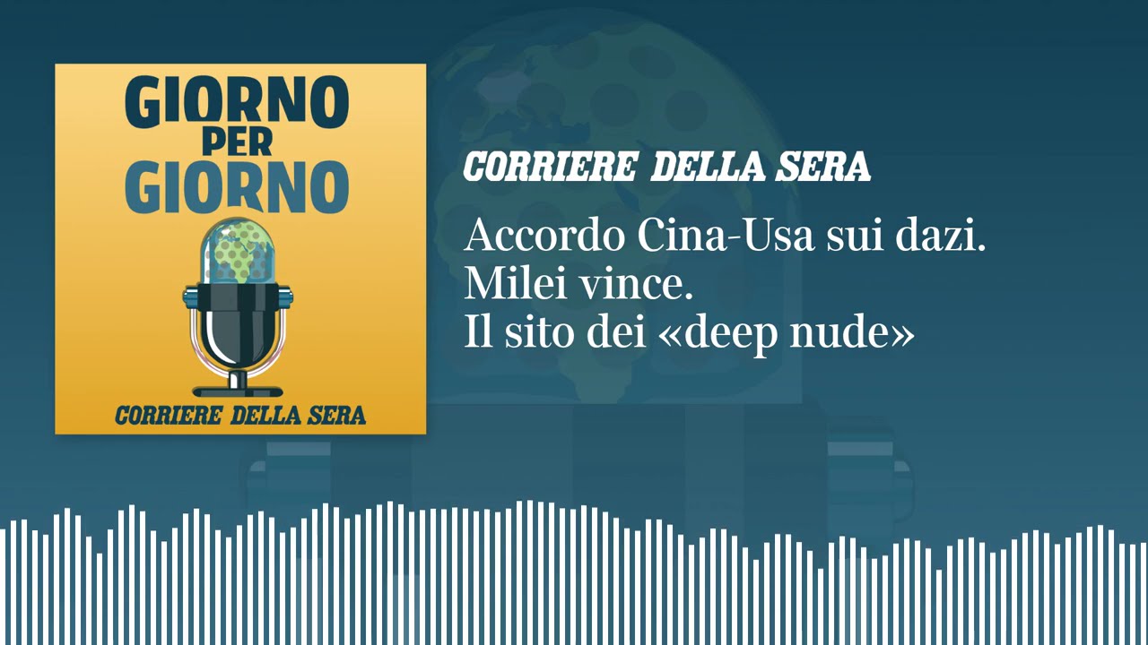 Accordo Cina-Usa sui dazi. La vittoria di Milei. Il sito dei «deep nude»