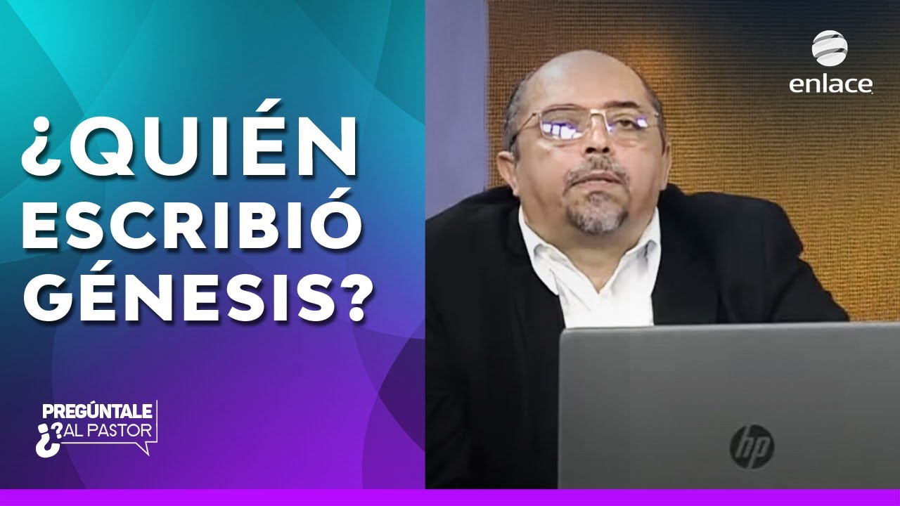 &iquest;Qui&eacute;n escribi&oacute; el libro de G&eacute;nesis de la Biblia? - Preg&uacute;ntale al pastor - Enlace TV