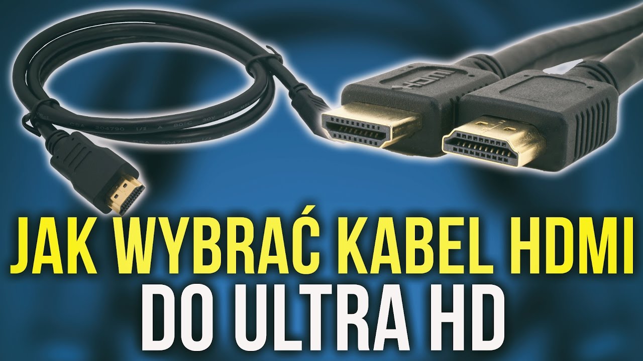 Kabel HDMI do Ultra HD - Rodzaje i Różnice Pomiędzy Kablami HDMI