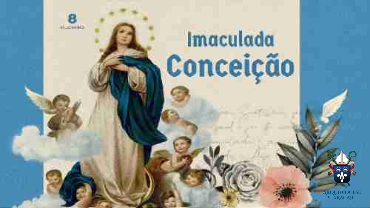 FESTA DA IMACULADA CONCEIÇÃO - PADROEIRA DA ARQUIDIOCESE DE ARACAJU
