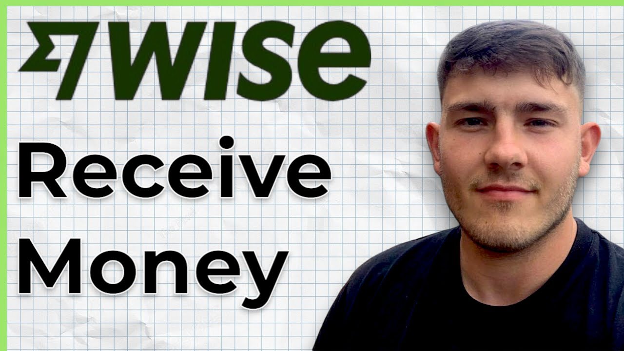 How to Receive Money with Wise in 2025 The Most Up to Date & Complete Guide