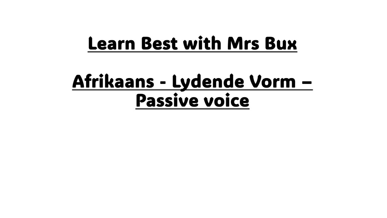 Learn Best with Mrs Bux Afrikaans lydende vorm passive voice
