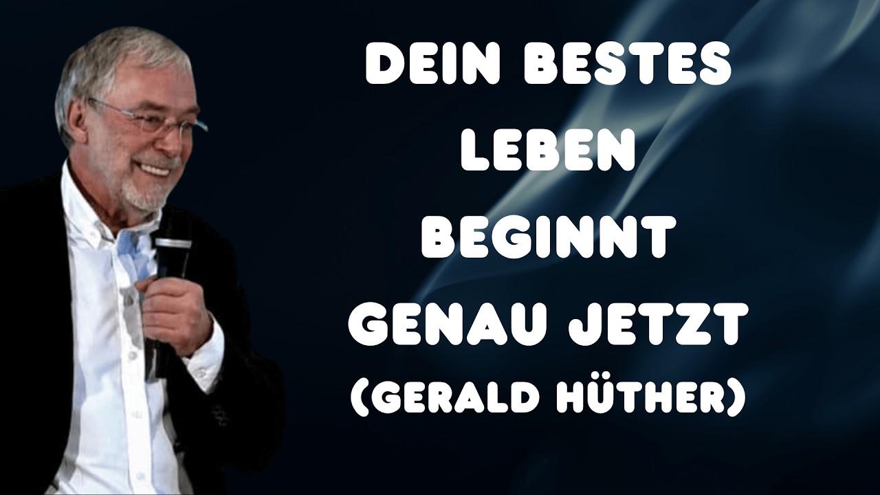 Es ist nie zu spät für dein bestes Leben | Gerald Hüther
