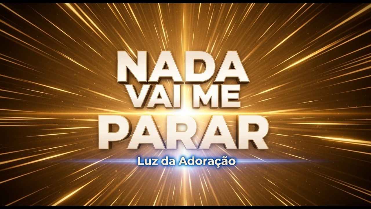 NADA VAI ME PARAR – Música Gospel 2026 Mais Tocada  Louvor e Adoração – Luz da Adoração