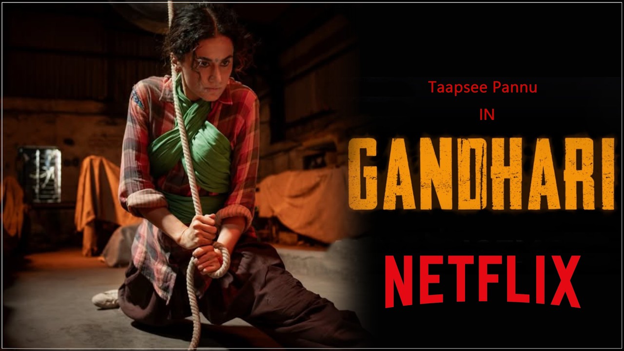 Gandhari - Next On Netflix 2026 Official First Look Update | Taapsee Pannu New Movie Netflix 2026