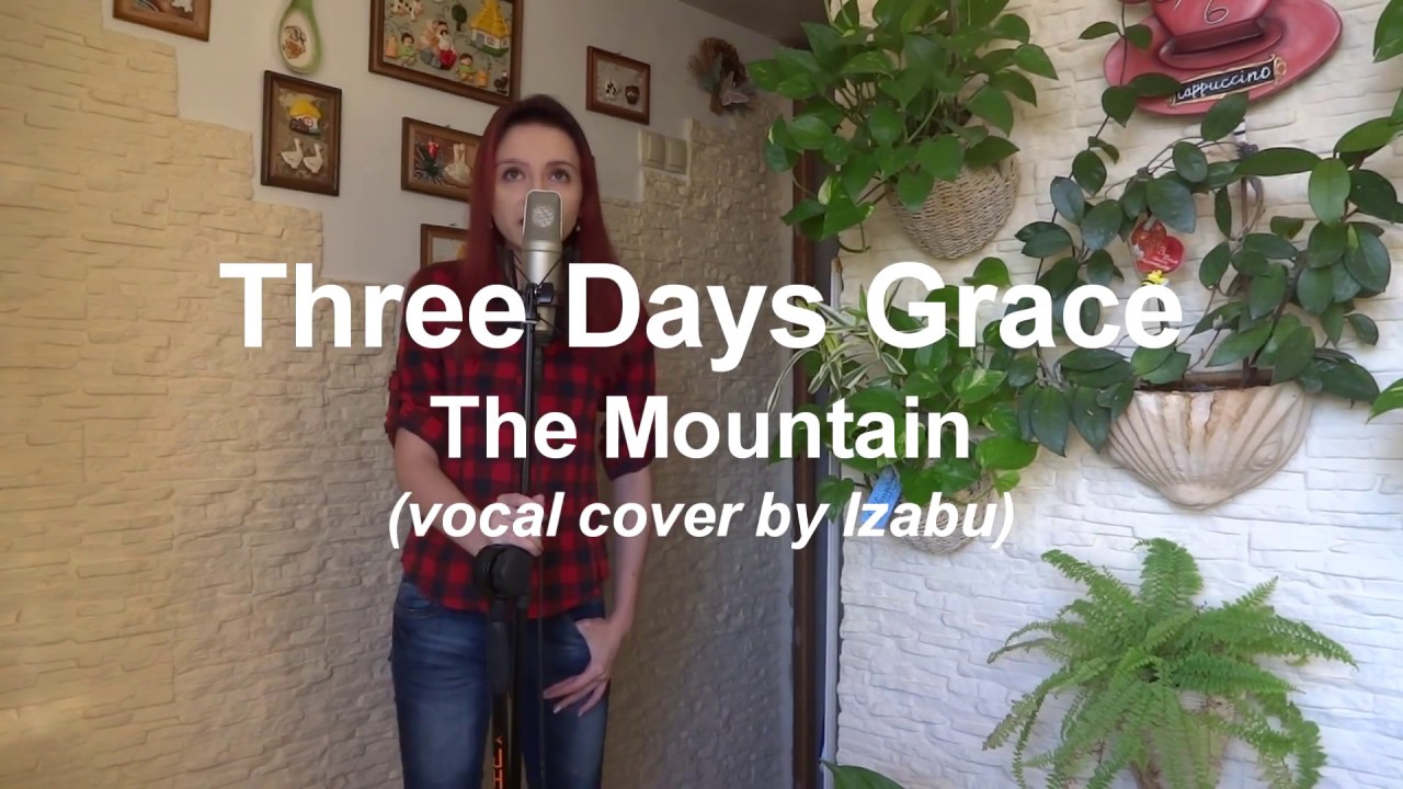 Three Days Grace - The Mountain (vocal cover by Izabu)