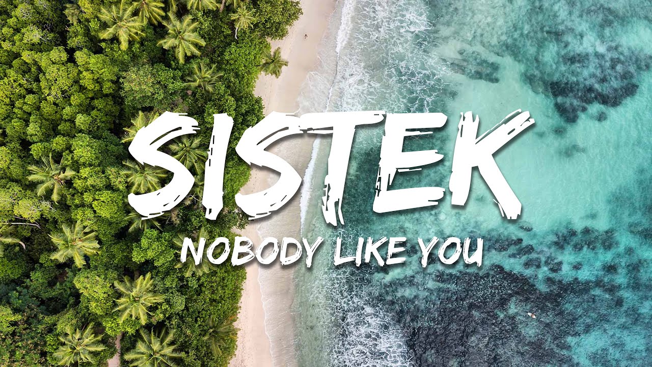 Sistek - Nobody Like You (Lyrics)