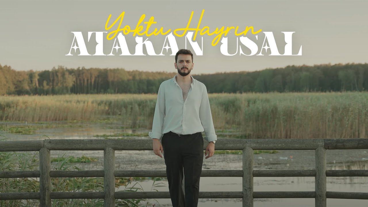 Atakan Usal - Yoktu Hayrın (Official Video)