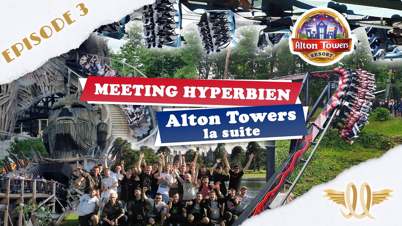 MEETING HYPERBIEN [Ep.3]: Alton Towers 2/2