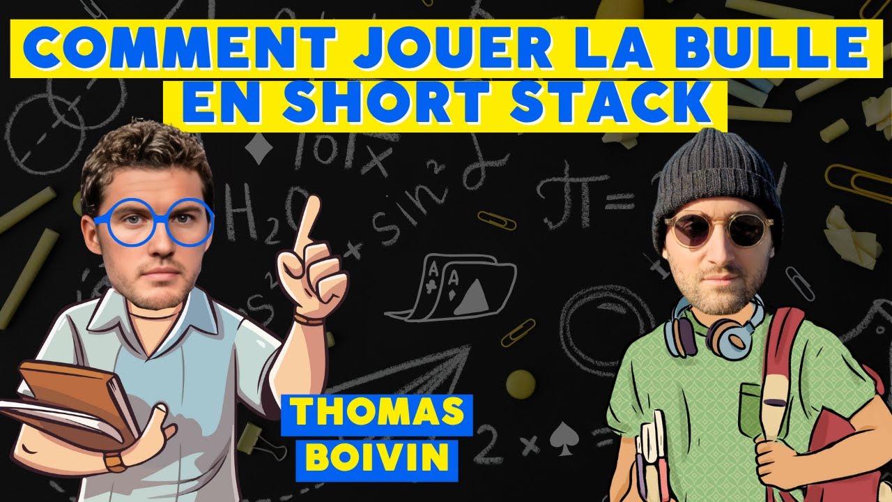 Comment jouer la bulle en short stack avec Thomas Boivin