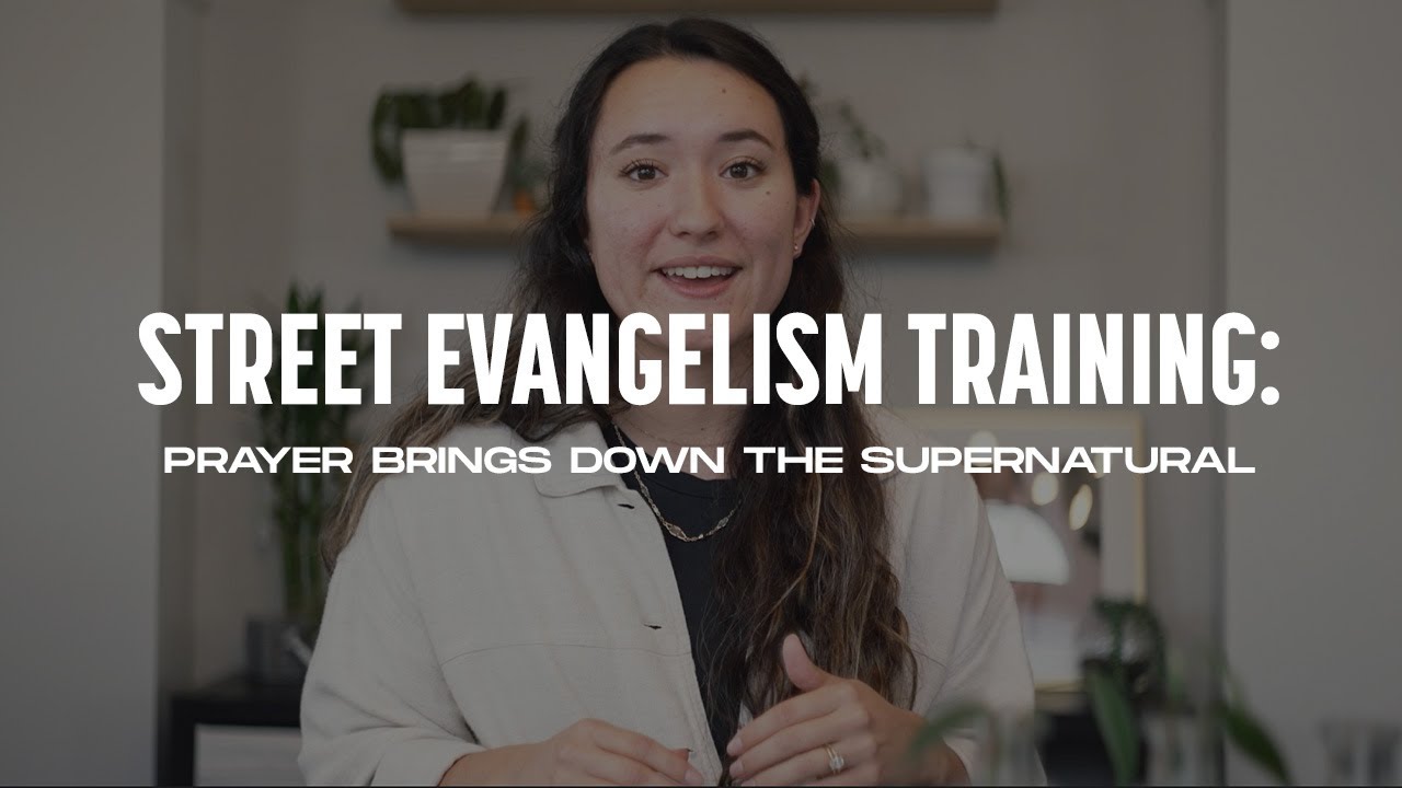 Prayer Brings Down The Supernatural - Street Evangelism Training