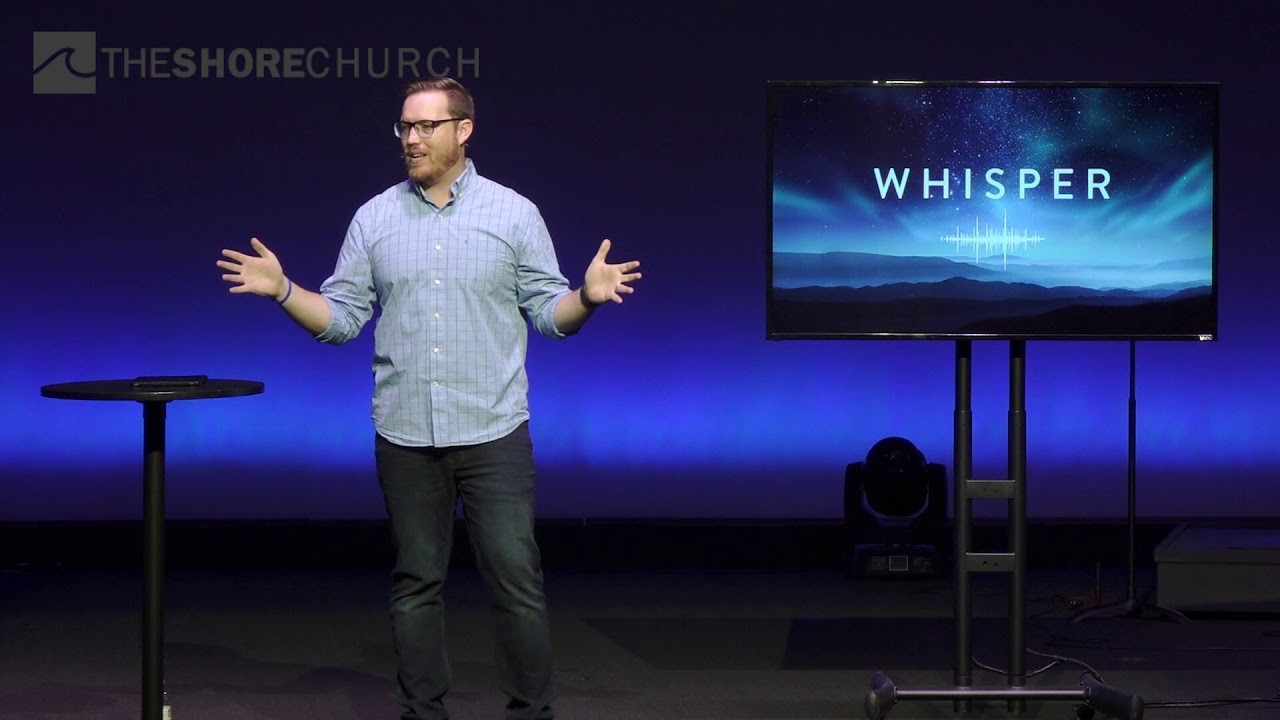 The Shore Church | Whisper - Hearing the Voice of God - Week 2