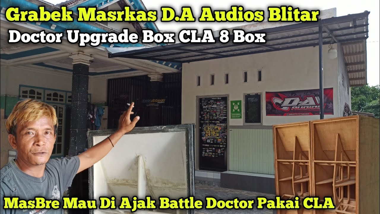 MasBre Mau Di Ajak Battle Doctor Pakai CLA,,Grebek Markas D.A Audios Milik Doctor Ada 8 Box CLA