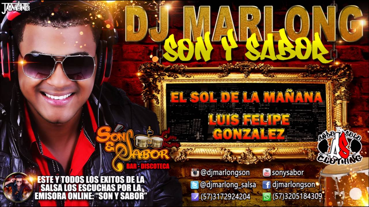 EL Sol De La Ma&ntilde;ana - Luis Felipe Gonzalez - DJ Marlong Son y Sabor 2016