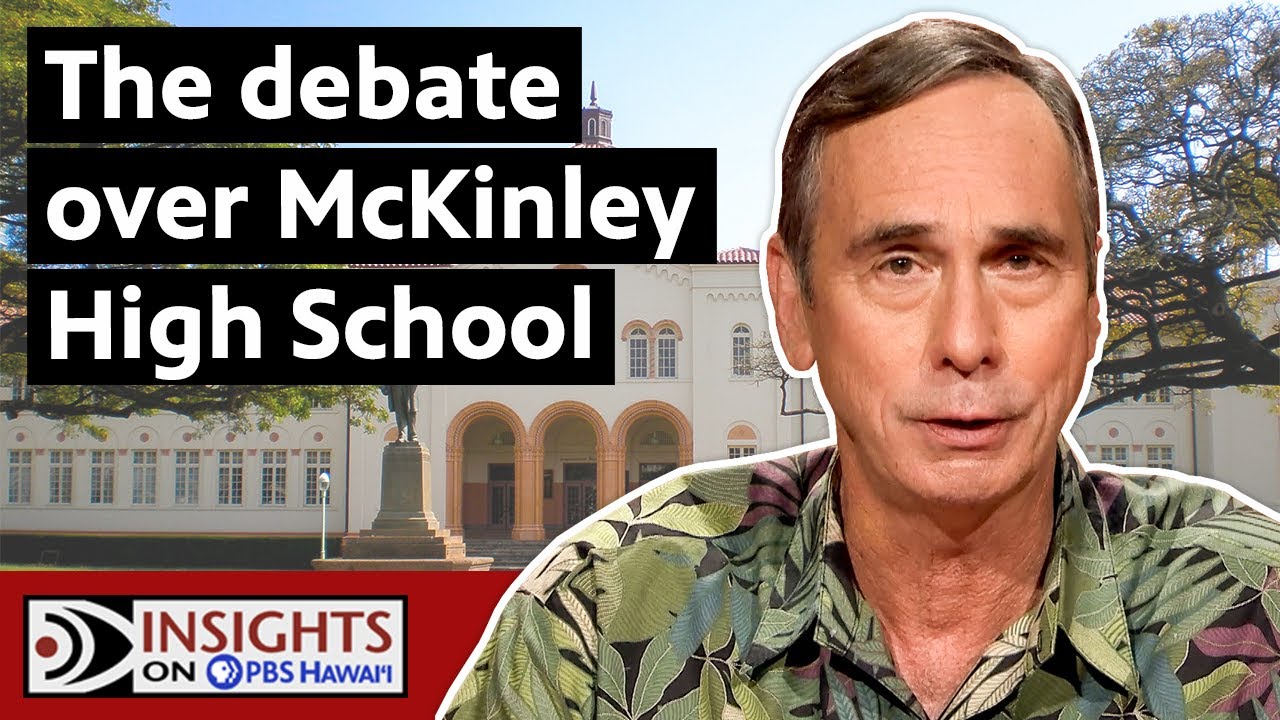 Should McKinley High School Change Its Name? | INSIGHTS ON PBS HAWAIʻI