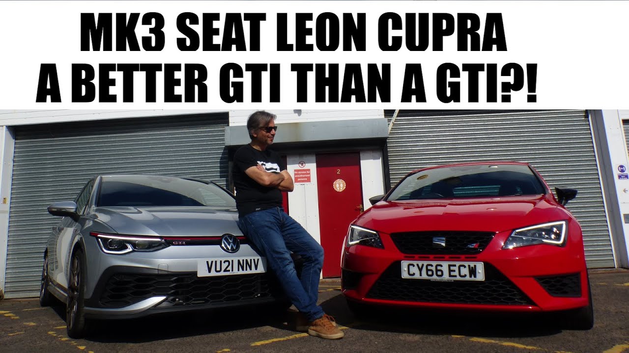 Mk3 SEAT Leon CUPRA - More of a GTI than my Mk8 VW Golf GTI CLUBSPORT?