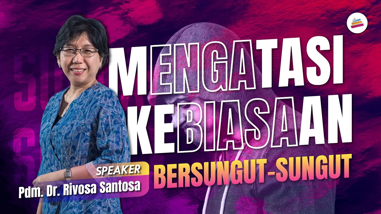 Mengatasi Kebiasaan Bersungut-sungut - Pdm. Dr. Rivosa Santosa