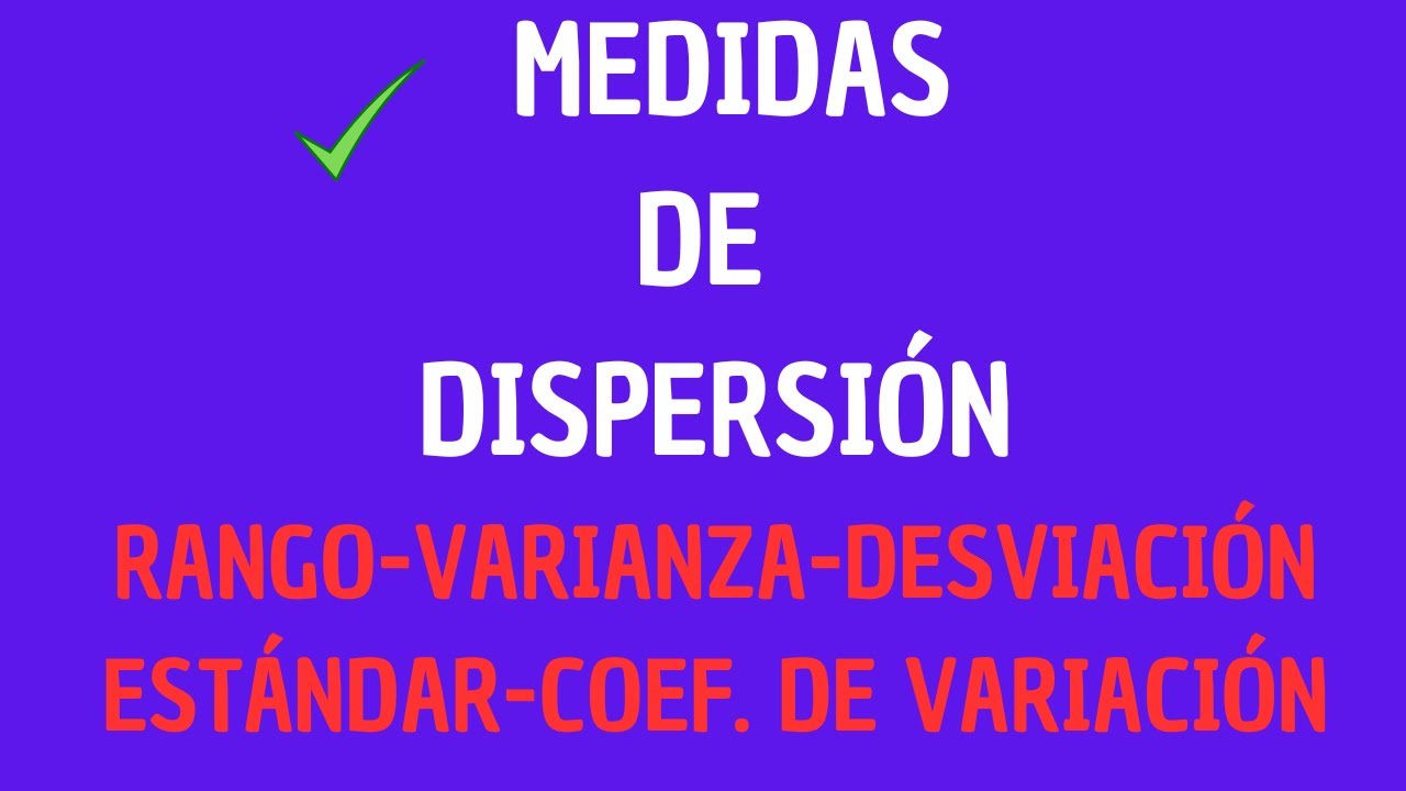 MEDIDAS DE DISPERSI&Oacute;N (Rango, Desviaci&oacute;n media, Varianza, desviaci&oacute;n est&aacute;ndar, coef. de variaci&oacute;n)