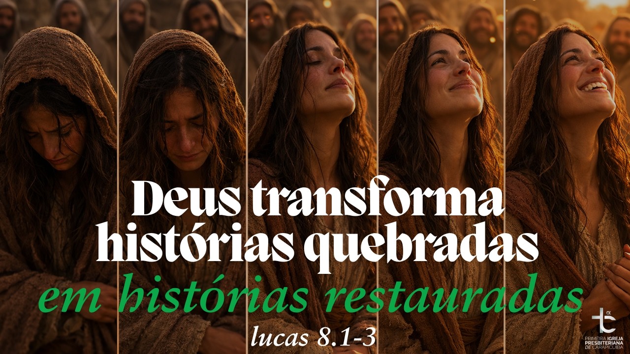 Deus transforma histórias quebradas em histórias restauradas (Lc 8.1-3) - Rev. Alan Ruas 08/03/2026