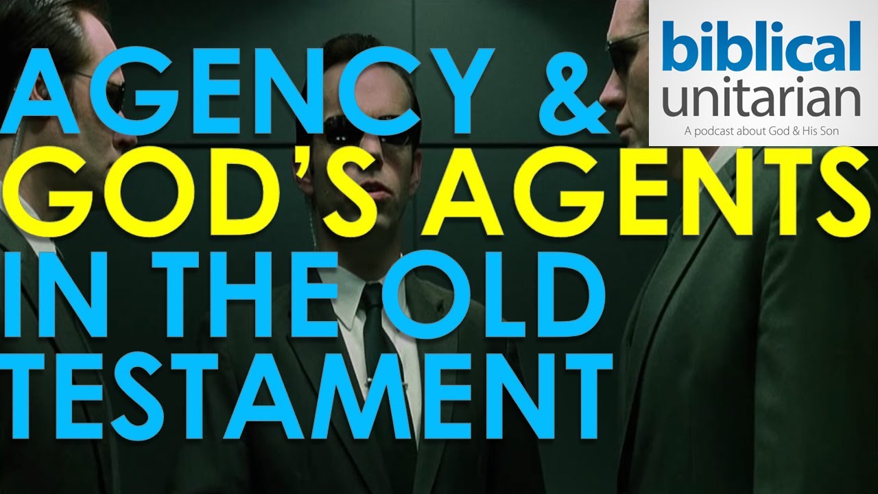 035 - Agency and God's Agents in the Old Testament | Biblical Unitarian Podcast