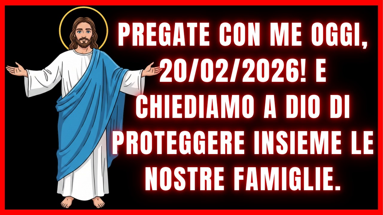 Pregate con me oggi, 20 febbraio 2026! E chiediamo a Dio di proteggere insieme le nostre famiglie.