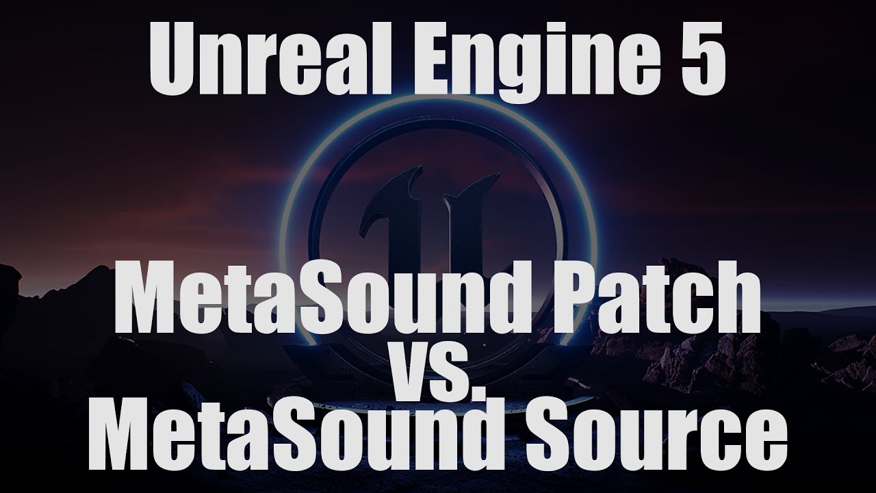 Unreal Engine 5 | MetaSound Patch vs MetaSound Source