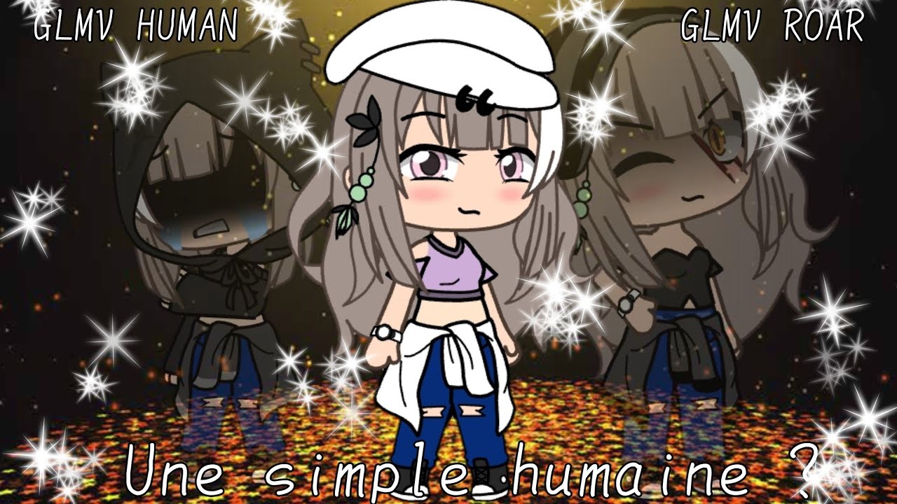 Une simple humaine ? GLMM | GLMV Human and Roar traduction fr de Human