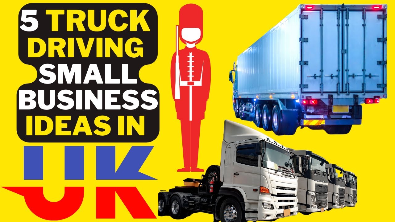 🚚 5 Truck Driving Small Business Ideas In UK 🇬🇧 | Popular Truck Driving Business UK