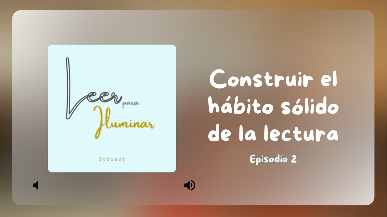 Construir el hábito sólido de la lectura