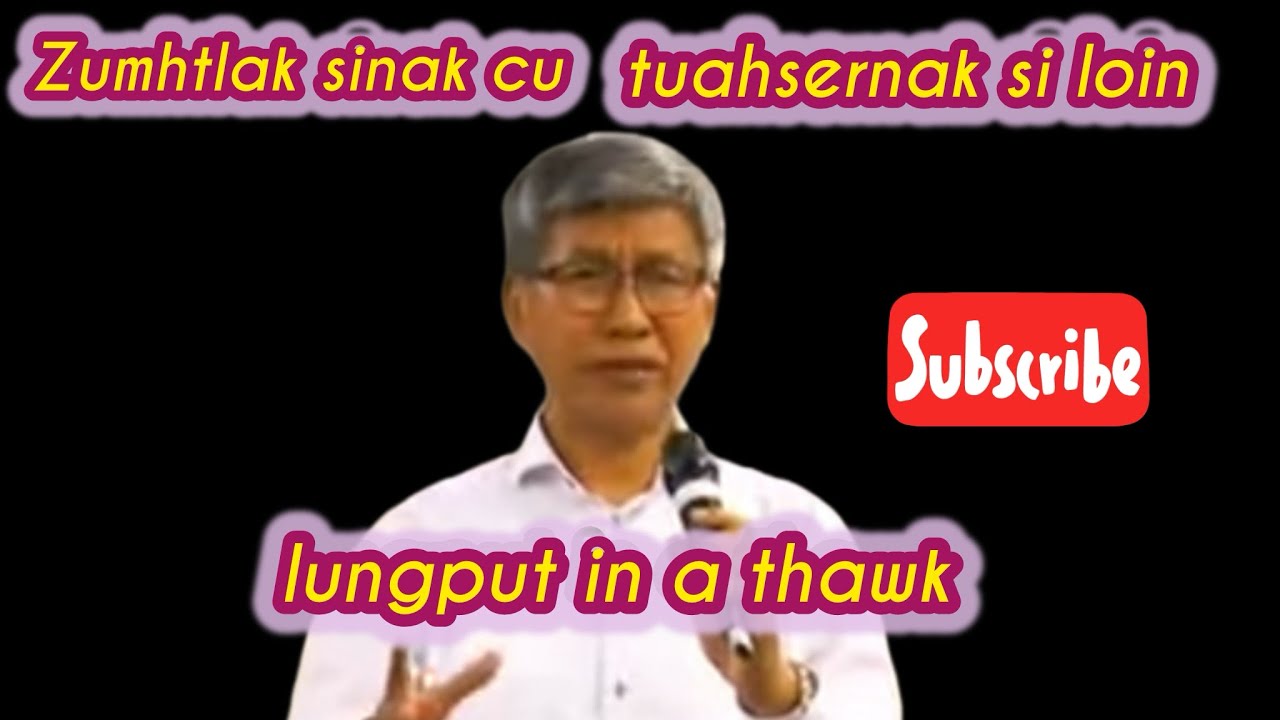 Zumhtlak sinak cu tuahsernak in,si loin,lungput in a thawk.Rev.Dr.Van Ram Uk