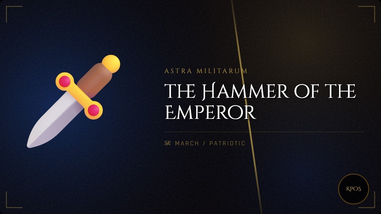 KPOS / Astra Militarum / The Hammer Of The Emperor / Warhammer 40.000 / Music / March / Patriotic