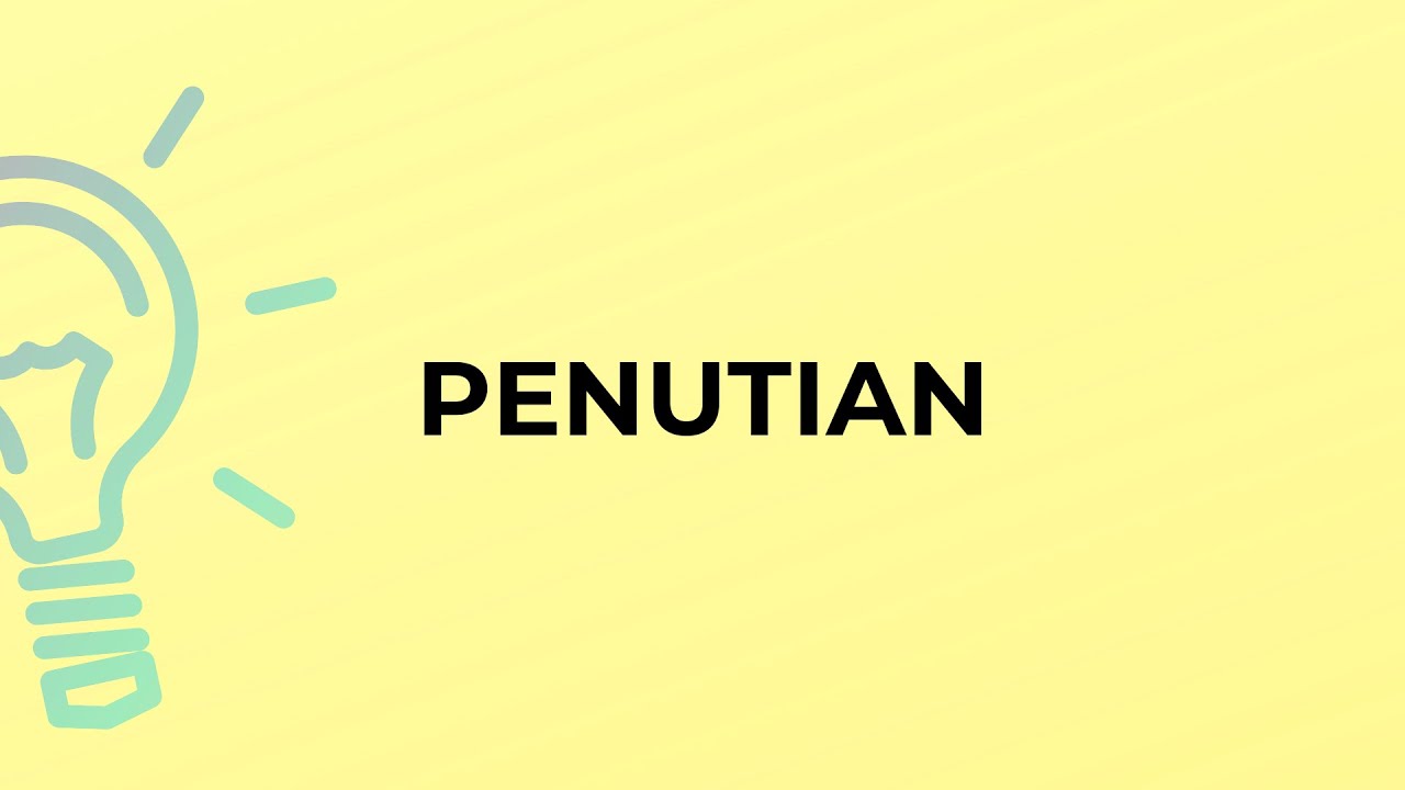 What is the meaning of the word PENUTIAN?