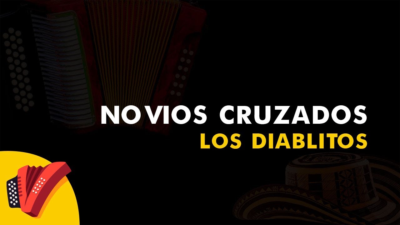 Novios Cruzados, Los Diablitos, V&iacute;deo Letra - Sentir Vallenato