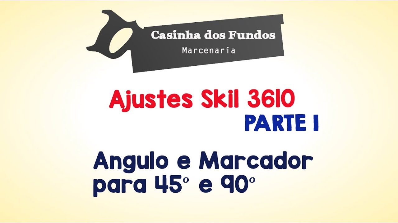 Ajustes Skil 3610 - Angulo e Marcador para 45° e 90° - PARTE 1