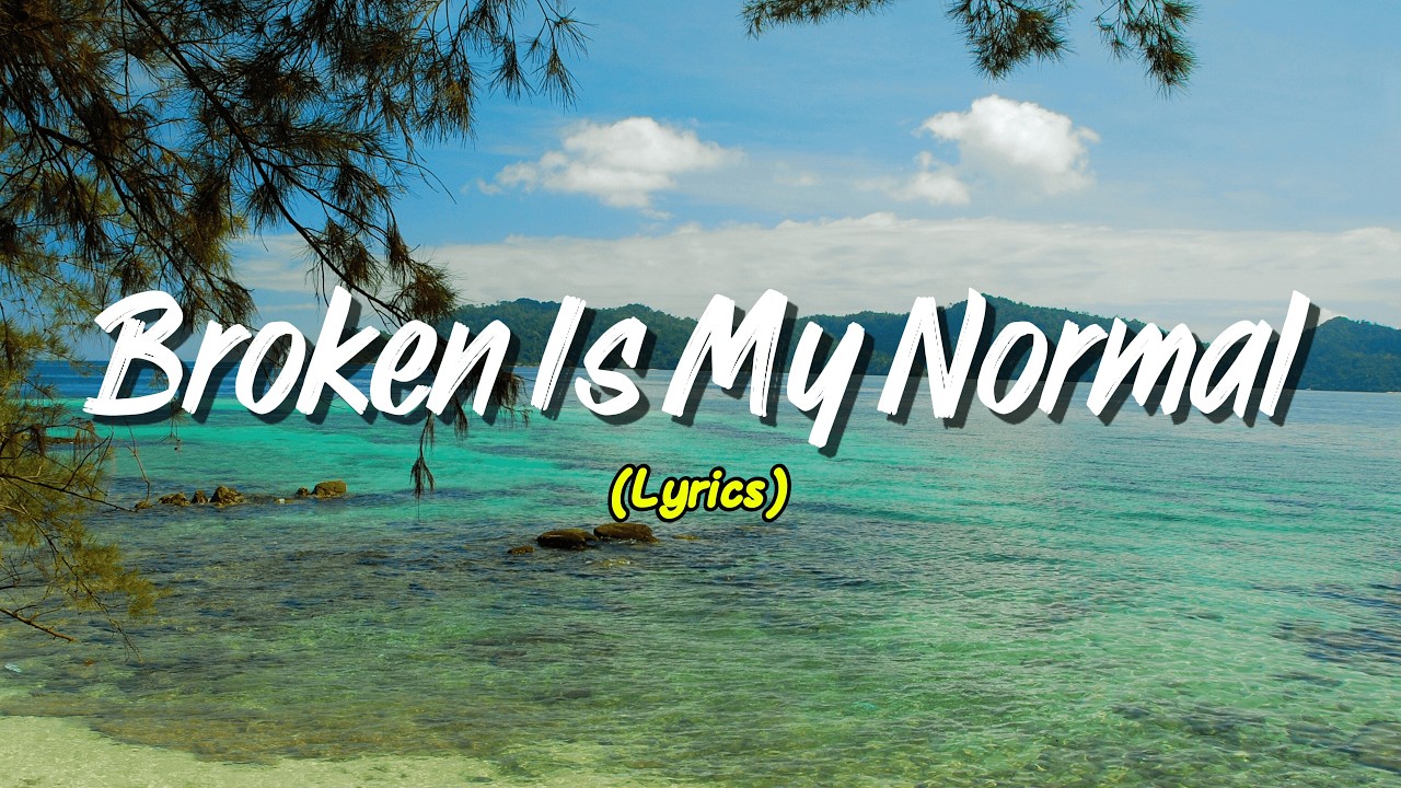Broken Is My Normal (Lyrics)